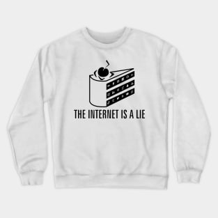 The internet is a Lie Crewneck Sweatshirt